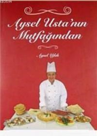 Aysel Usta'nın Mutfağından (ISBN: 9789756545628)