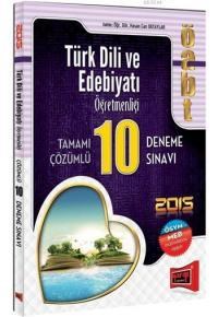 ÖABT Türk Dili ve Edebiyat Öğretmenliği Tamamı Çözümlü 10 Deneme Sınavı 2015 (ISBN: 9786051572581)