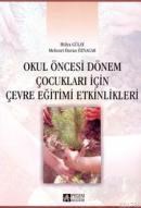 Okul Öncesi Dönem Çocukları için Çevre Eğitimi Etkinlikleri (ISBN: 9786053640592)