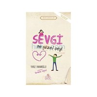 Sevgi Ne Güzel Şey! - Erdem Hikayeleri - Yavuz Bahadıroğlu (ISBN: 9786051313351)