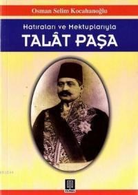 Hatıraları ve Mektuplarıyla Talat Paşa (ISBN: 9789754100632)