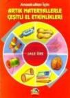 Anaokulları Için Artık Materyallerle Çeşitli El Etkinlikleri (ISBN: 9789754245998)