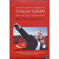 Tuncay Özkan : Etkin Bir Sivil Toplum Lideri Bir Yiğit Gazeteci (ISBN: 9786058926615)