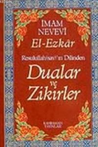 Dualar ve Zikirler - El- Ezkar Resullah'ın Dilinde (ISBN: 9789757624748)