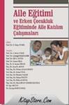 Aile Eğitimi ve Erken Çocukluk Eğitiminde Aile Katılım Çalışmaları (ISBN: 9789944474993)