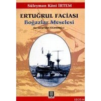 Ertuğrul Faciası Boğazlar Meselesi (ISBN: 3000140100129)