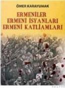 Ermeniler Ermeni Isyanları Ermeni Katliamları (ISBN: 9789756768891)