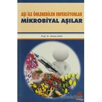 Aşı İle Önlenebilen Enfeksiyonlar Mikrobiyal Aşılar - Ahmet Akın (ISBN: 9786054649310)