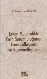 Erken Modernlikte Ceza Sorumluluğunun Kamusallaşması ve Rasyonelleşmesi (ISBN: 9786051521305)