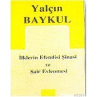 İlkerin Efendisi Şinasi ve Şair Evlenmesi (ISBN: 1001133100029)