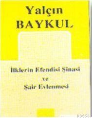 İlkerin Efendisi Şinasi ve Şair Evlenmesi (ISBN: 1001133100029)