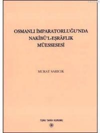 Osmanlı İmparatorluğu'nda Nakibü'l - Eşraflık Müessesesi (ISBN: 9789751614104)