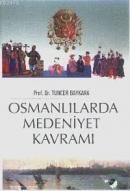 Osmanlılarda Medeniyet Kavramı (ISBN: 9789752551695)