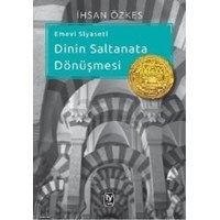 Emevi Siyaseti - Dinin Saltanata Dönüşmesi (ISBN: 9789944610520)