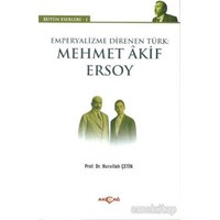 Emperyalizme Direnen Türk: Mehmet Akif Ersoy - Nurullah Çetin (3990000001862)