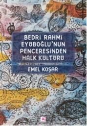 Bedri R. Eyuboğlunun Penceresinden Halk Kültürü (ISBN: 9789753903080)