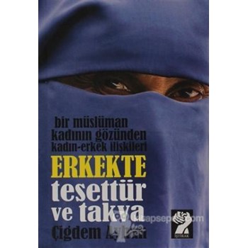 Bir Müslüman Kadının Gözünden Kadın - Erkek İlişkileri: Erkekte Tesettür ve Takva (ISBN: 9786055292096)