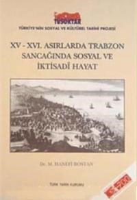 XV- XVI. Asırlarda Trabzon Sancağında Sosyal ve İktisadi Hayat (ISBN: 9789751614481)
