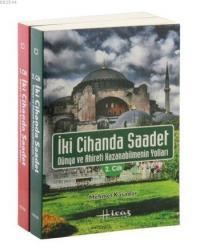 İki Cihanda Saadet, Dünya ve Ahiret Kazanabilmenin Yolları (2 Cilt) (ISBN: 2890000006113)