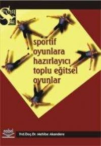 Sportif Oyunlara Hazırlayıcı Toplu Eğitsel Oyunlar (ISBN: 9789755910298)