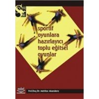 Sportif Oyunlara Hazırlayıcı Toplu Eğitsel Oyunlar (ISBN: 9789755910298)