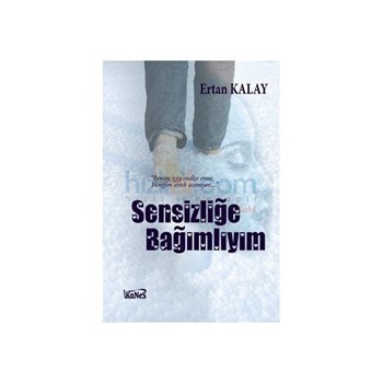 Sensizliğe Bağımlıyım - Ertan Kalay (ISBN: 9786054478637)