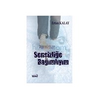 Sensizliğe Bağımlıyım - Ertan Kalay (ISBN: 9786054478637)