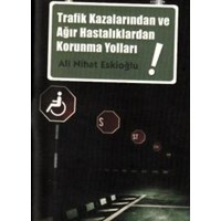 Trafik Kazalarından ve Ağır Hastalıklardan Korunma Yolları (ISBN: 9786054816057)