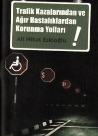 Trafik Kazalarından ve Ağır Hastalıklardan Korunma Yolları (ISBN: 9786054816057)