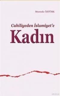 Cahiliyeden İslamiyet'e Kadın (ISBN: 3001165100079)