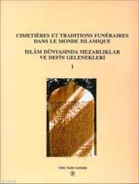 İslâm Dünyasında Mezarlıklar ve Defin Gelenekleri 1 (ISBN: 9789751606500)