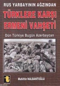 Rus Yarbayının Ağzından Türklere Karşı Ermeni Vahşeti (ISBN: 9789754481648)