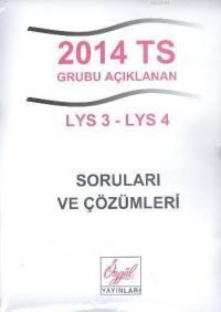 2014 TS Grubu Açıklanan LYS 3-LYS 4 Soruları ve Çözümleri (ISBN: 9786055178185)