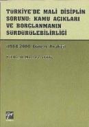 Türkiye'de Mali Disiplin Sorunu: Kamu Açıkları ve Borçlanmanın Sürdürülebilirliği (ISBN: 9789758640364)