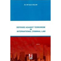 Defense Against Terrrism in İnternational Criminal Law (ISBN: 9786051680118)