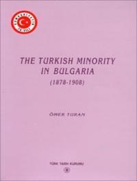 The Turkish Minority In Bulgaria (1878 - 1908) (ISBN: 9789751609550)