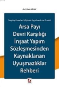 Arsa Payı Devri Karşılığı İnşaat Yapım Sözleşmesinden Kaynaklanan Uyuşmazlıklar Rehberi (ISBN: 9789750231469)