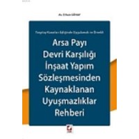 Arsa Payı Devri Karşılığı İnşaat Yapım Sözleşmesinden Kaynaklanan Uyuşmazlıklar Rehberi (ISBN: 9789750231469)