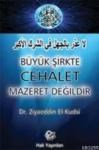 Büyük Şirkte Cehalet Mazeret Değildir (ISBN: 3002682100228)