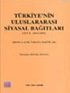 Türkiye'nin Uluslararası Siyasal Bağıtları II. Cilt (1945- 1990)