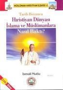 Tarih Boyunca Hristiyan Dünyası Islama ve Müslümanlara Nasıl Baktı? (ISBN: 9789758549917)