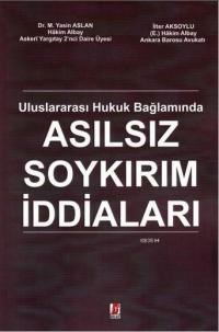 Uluslararası Hukuk Bağlamında Asılsız Soykırım İddiaları (ISBN: 9786055118891)