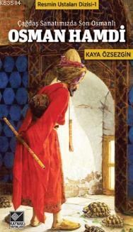 Osman Hamdi - Çağdaş Sanatımızda Son Osmanlı (ISBN: 9789753438658)