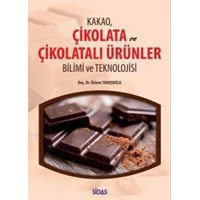 Kakao Çikolata ve Çikolatalı Ürünler Bilimi ve Teknolojisi (ISBN: 9786055267254)