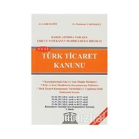 Türk Ticaret Kanunu / Karşılaştırma Tablolu Eski ve Yeni Kanun Maddeleri ile Birlikte - Lütfü Başöz 9786054354948