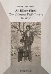 Ali Ekber Yürek - Ben Dünyayı Değiştirmeye Talibim (ISBN: 9786058515000)