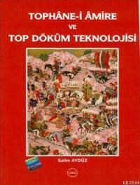 Tophane-i Amire ve Top Döküm Teknolojisi (ISBN: 9789751618614)