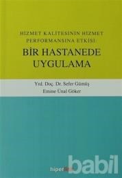 Hizmet Kalitesinin Hizmet Performansına Etkisi: Bir Hastanede Uygulama (ISBN: 9789944157476)