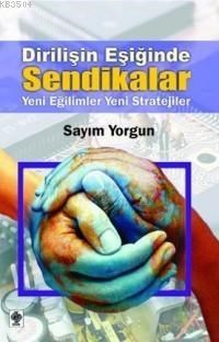 Dirilişin Eşiğinde Sendikalar (ISBN: 1001464100049)