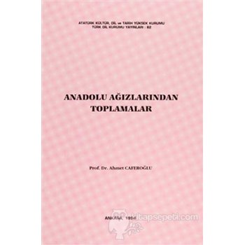 Anadolu Ağızlarından Toplamalar - Ahmet Caferoğlu 3990000004175